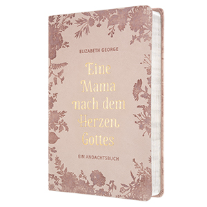 Eine Mama nach dem Herzen Gottes