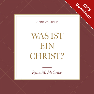 Was ist ein Christ? - H�rbuch (Download)