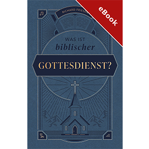 Was ist biblischer Gottesdienst? - eBook (Download)