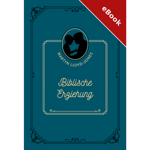 Lloyd-Jones: Biblische Erziehung - eBook (Download)
