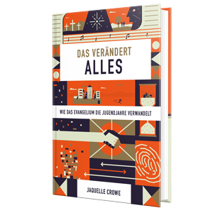 Crowe: Das ver�ndert alles - Wie das Evangelium die Ju�