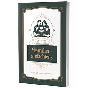 Ein Leitfaden f�r die Familienandacht (Auszug) � Buch