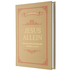 MacArthur: Jesus allein - Was es wirklich bedeutet, �