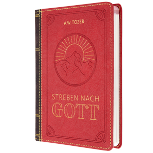 A. W. Tozer: Streben nach Gott (Kunstledereinband)